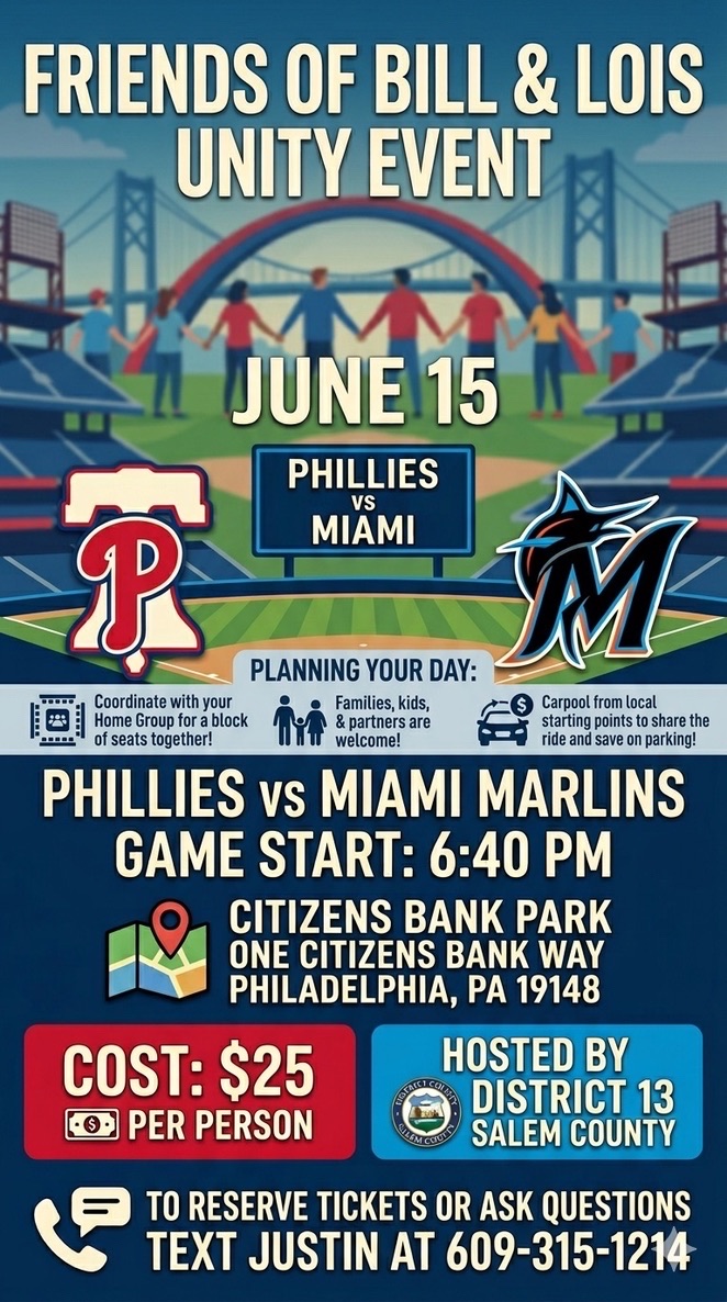 Flyer for the Friends of Bill & Lois Unity Event on June 15 for a Philadelphia Phillies versus Miami Marlins baseball game. The game starts at 6:40 PM at Citizens Bank Park in Philadelphia, PA. Tickets are $25 per person. Hosted by District 13 Salem County. The flyer welcomes families, encourages carpooling, and suggests coordinating with your Home Group to sit together. To reserve tickets or ask questions, text Justin at 609-315-1214. The graphic features an illustration of people holding hands in unity in front of a baseball stadium.