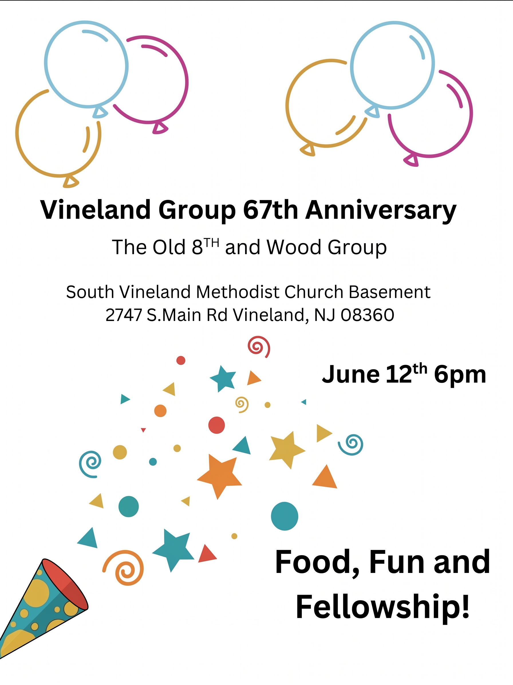 Flyer for the Vineland Group 67th Anniversary celebration, featuring colorful balloons, confetti, stars, and a party hat. The flyer reads: “Vineland Group 67th Anniversary, The Old 8th and Wood Group, South Vineland Methodist Church Basement, 2747 S. Main Rd, Vineland, NJ 08360, June 12th 6pm, Food, Fun and Fellowship!”